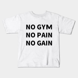 Gym Lover Gift: NO GYM, NO PAIN, NO GAIN Kids T-Shirt